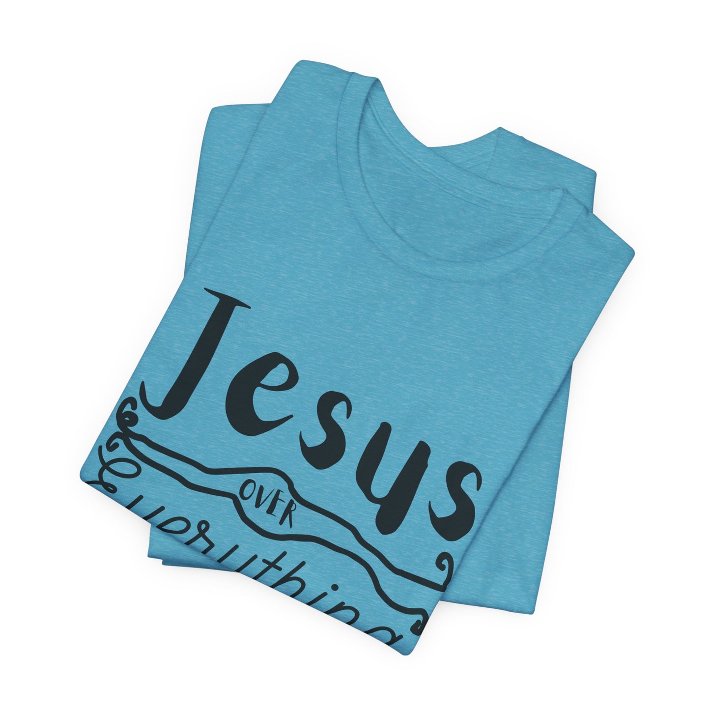 Jesus Over Everything Tee — Faith-Inspired Christian T-Shirt