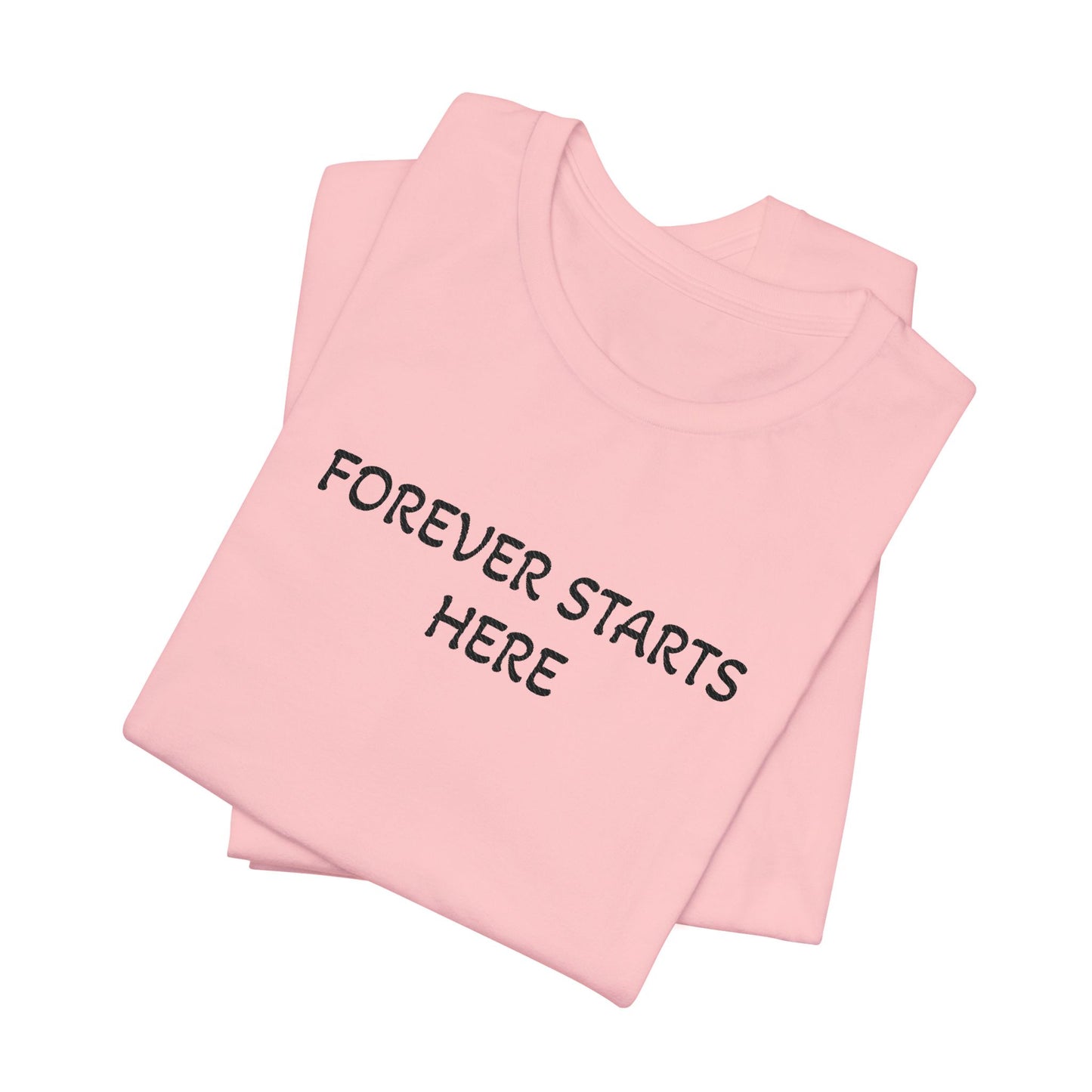 "Forever Starts Here" Tee — Minimalist Inspirational T‑Shirt