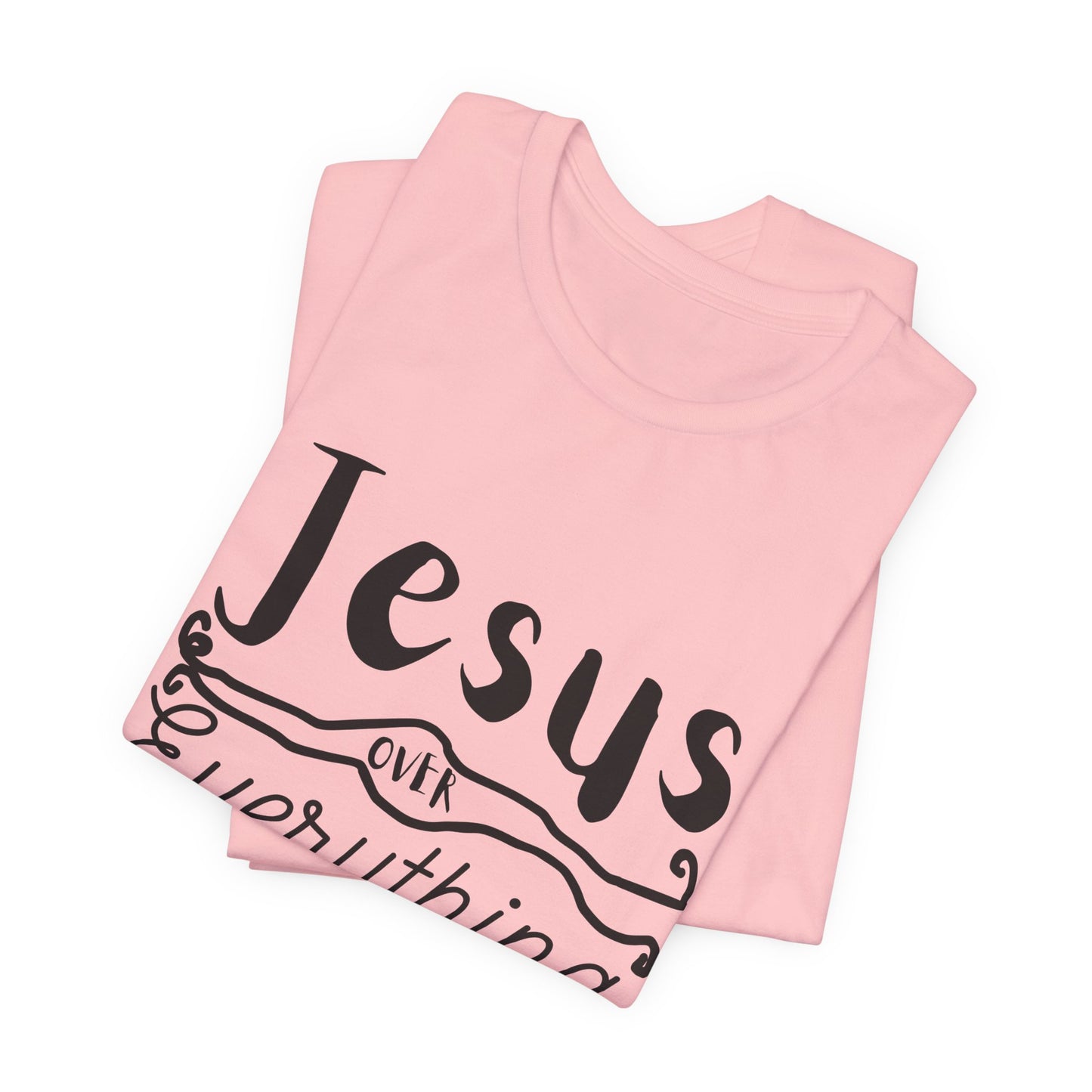 Jesus Over Everything Tee — Faith-Inspired Christian T-Shirt
