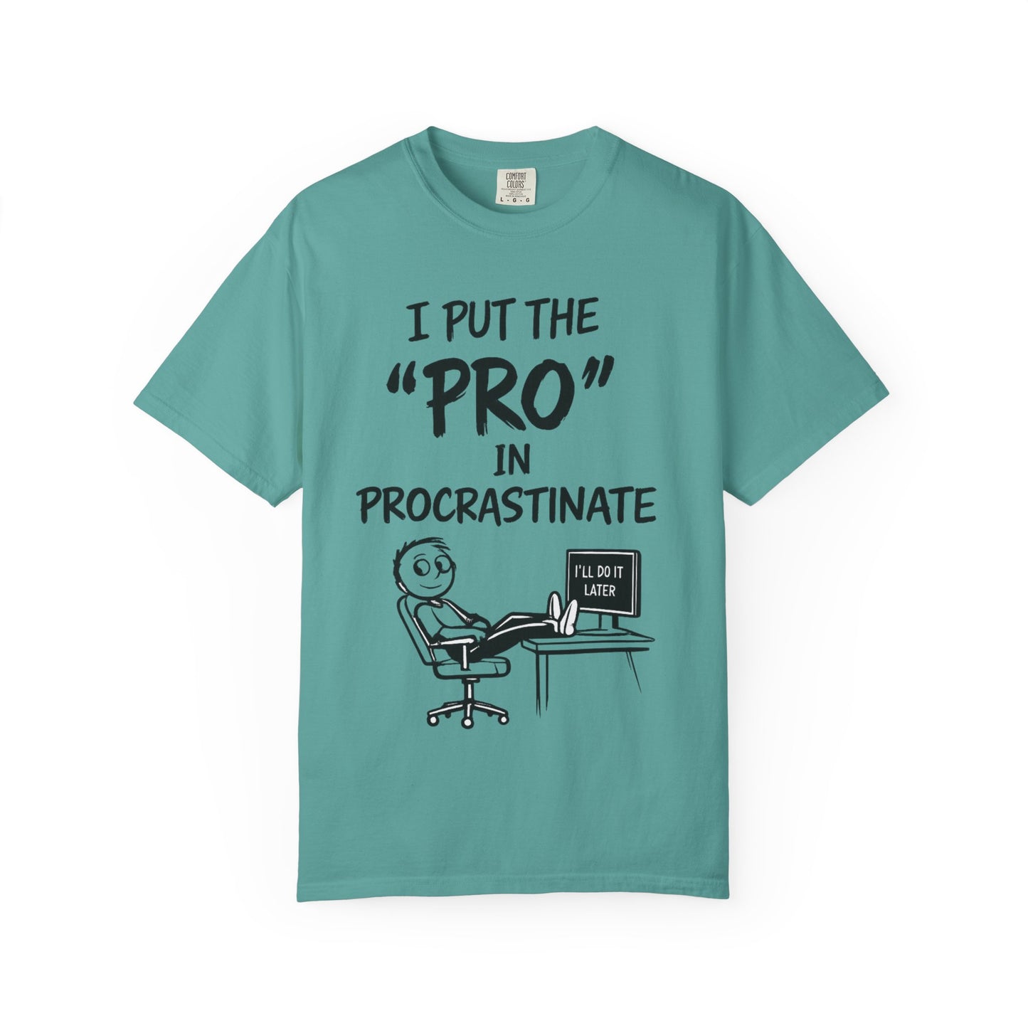 T-Shirt — “I Put the ‘Pro’ in Procrastinate” Funny Graphic Tee