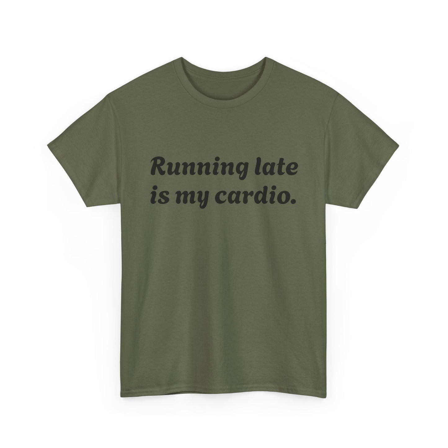 Running Late Is My Cardio Funny T-Shirt