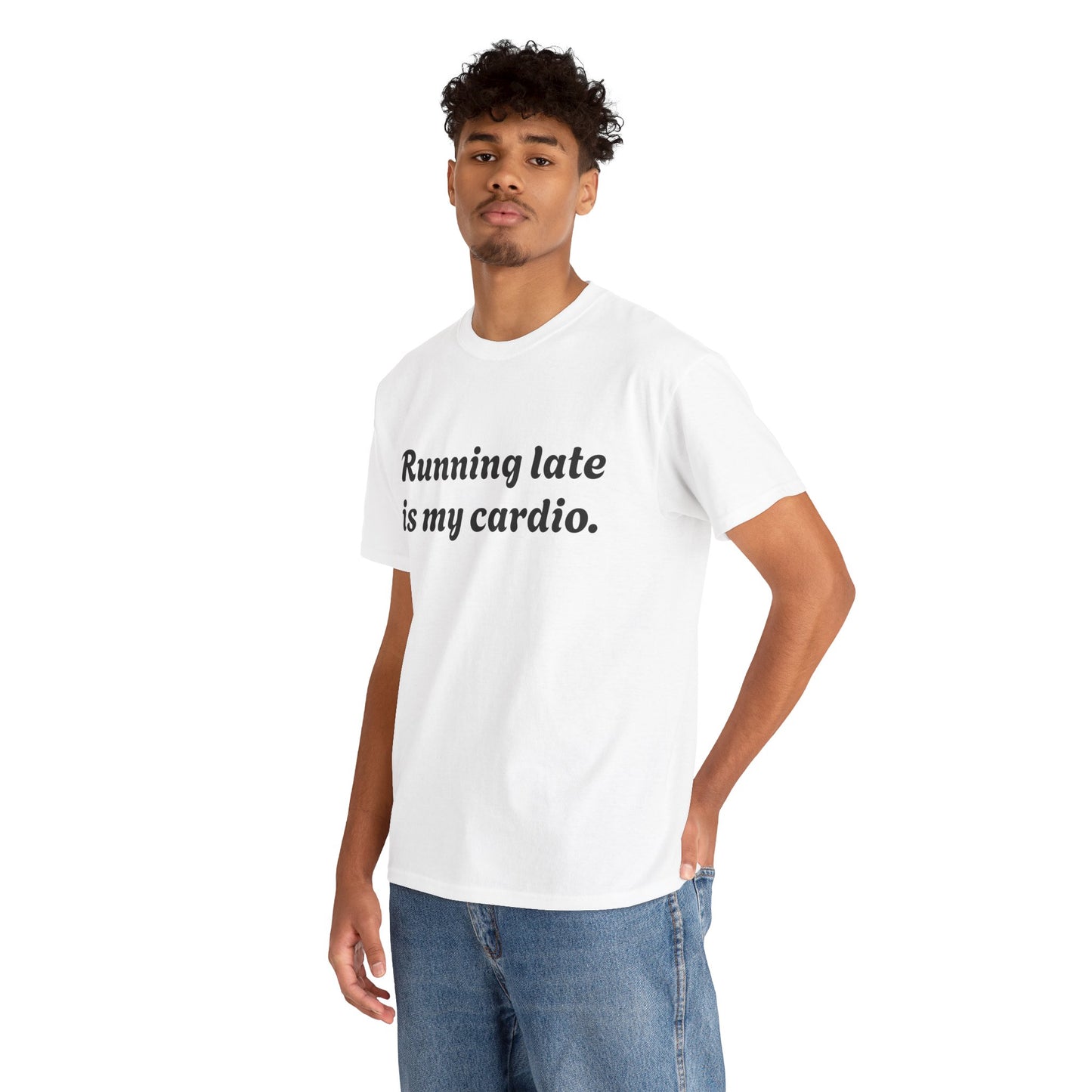 Running Late Is My Cardio Funny T-Shirt