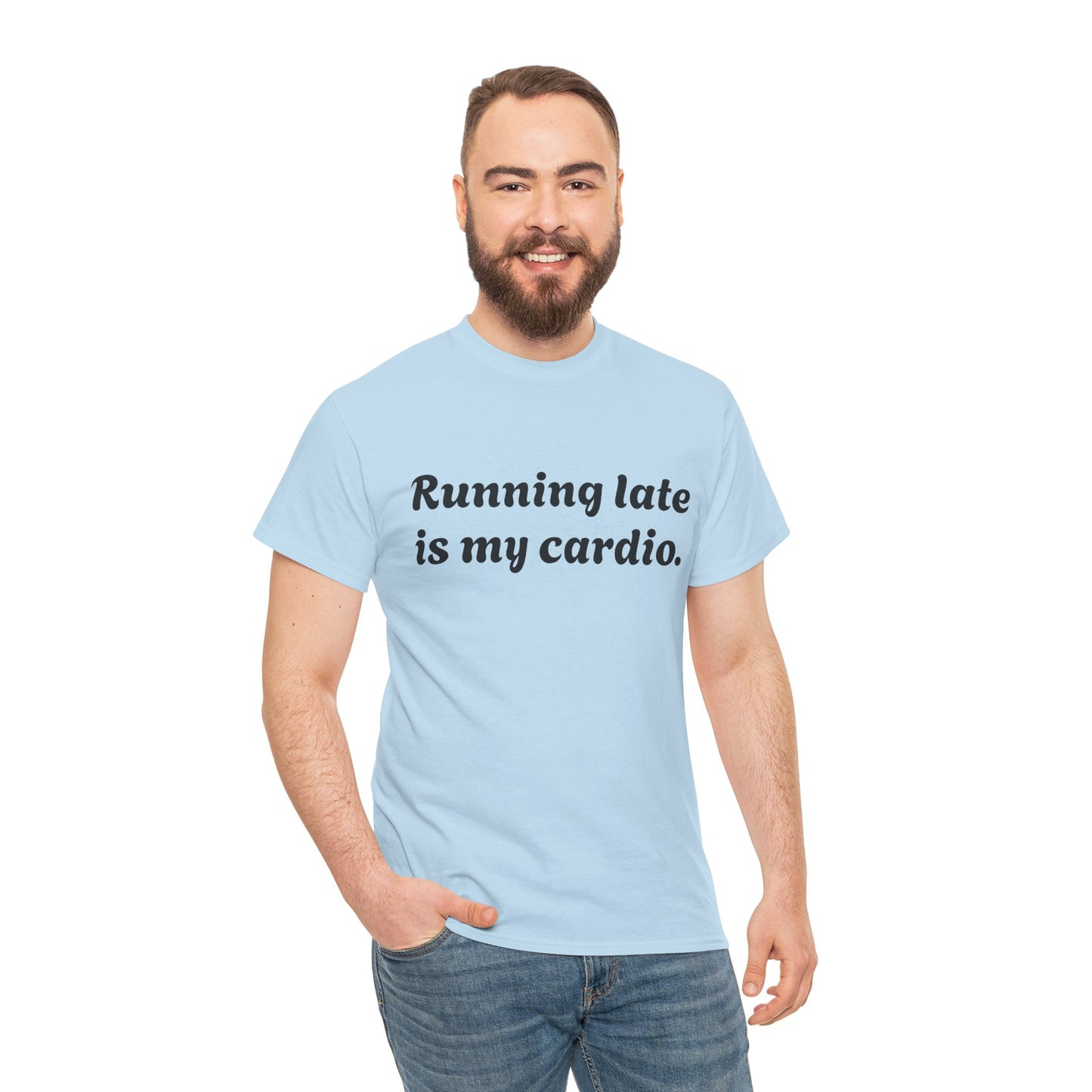 Running Late Is My Cardio Funny T-Shirt