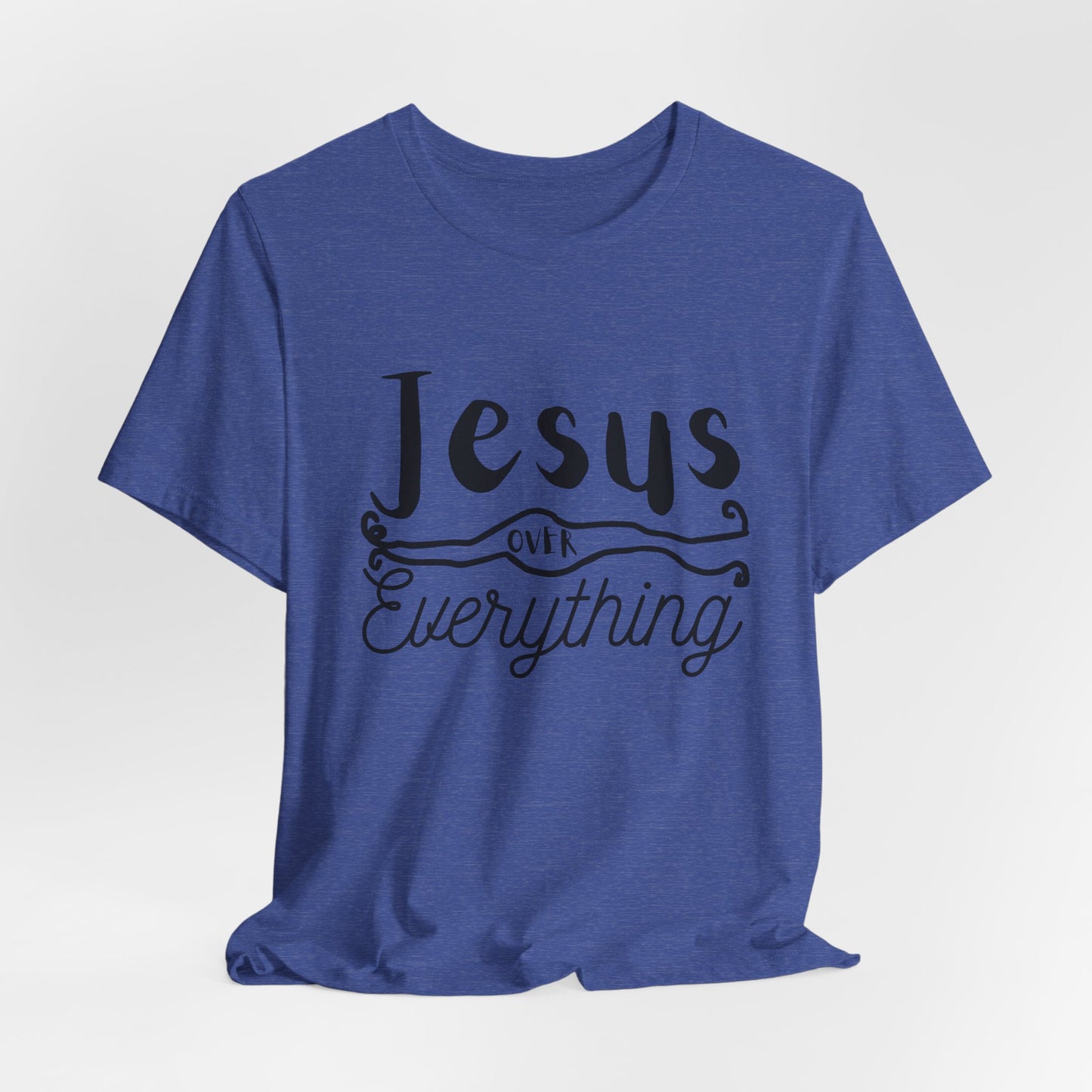 Jesus Over Everything Tee — Faith-Inspired Christian T-Shirt