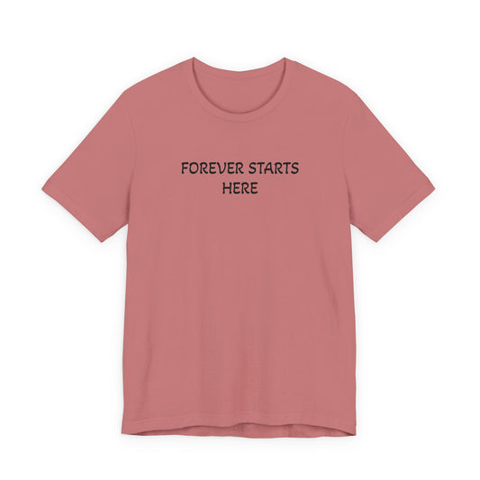 "Forever Starts Here" Tee — Minimalist Inspirational T‑Shirt