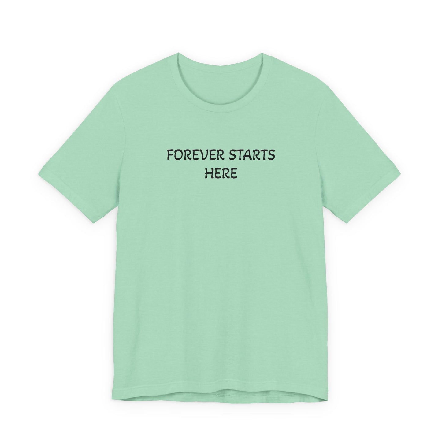 "Forever Starts Here" Tee — Minimalist Inspirational T‑Shirt