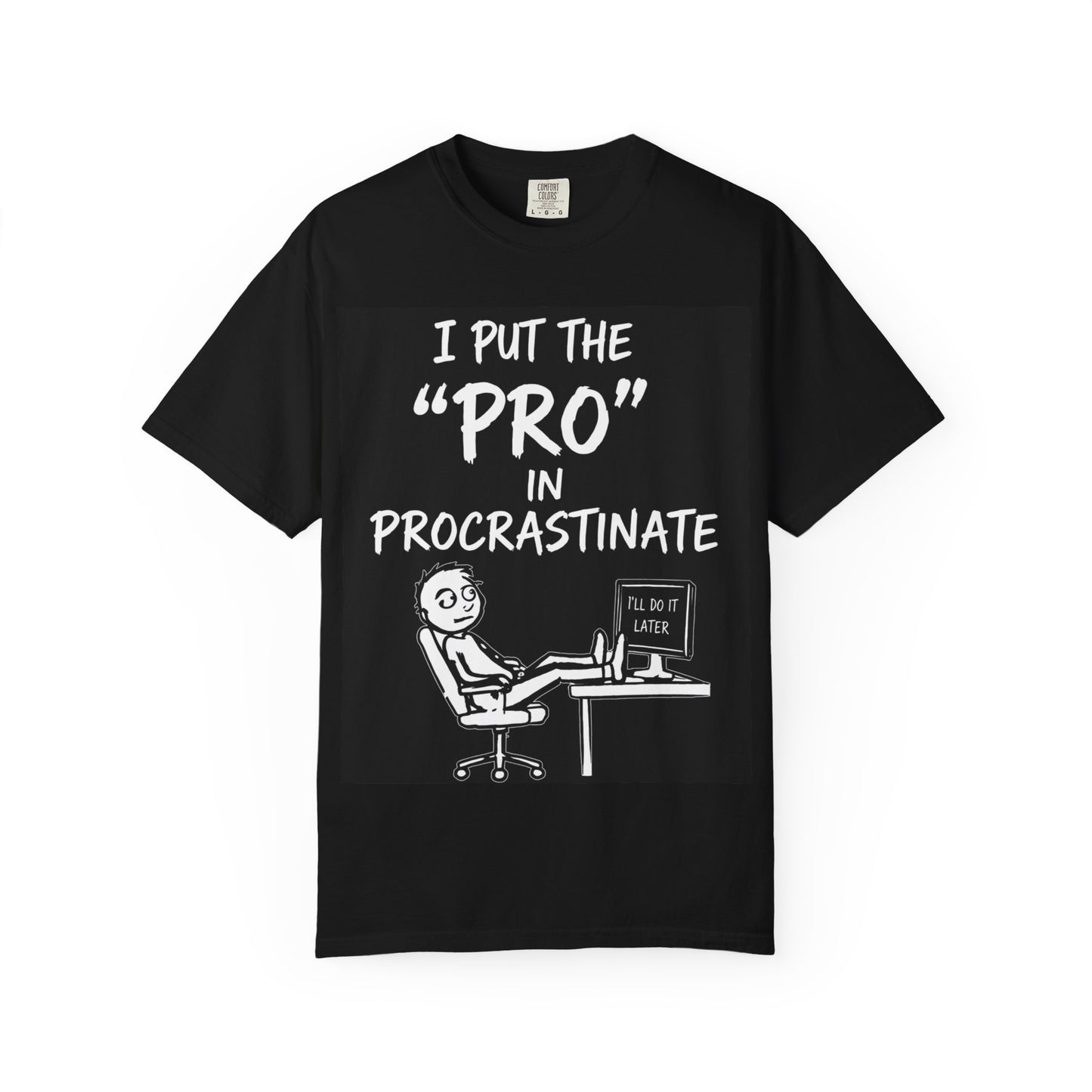 T-Shirt — “I Put the ‘Pro’ in Procrastinate” Funny Graphic Tee