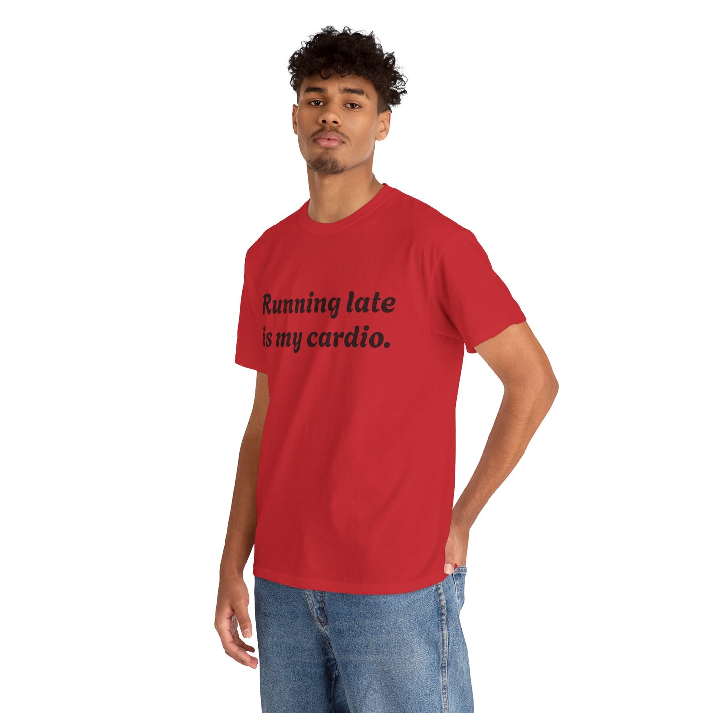 Running Late Is My Cardio Funny T-Shirt