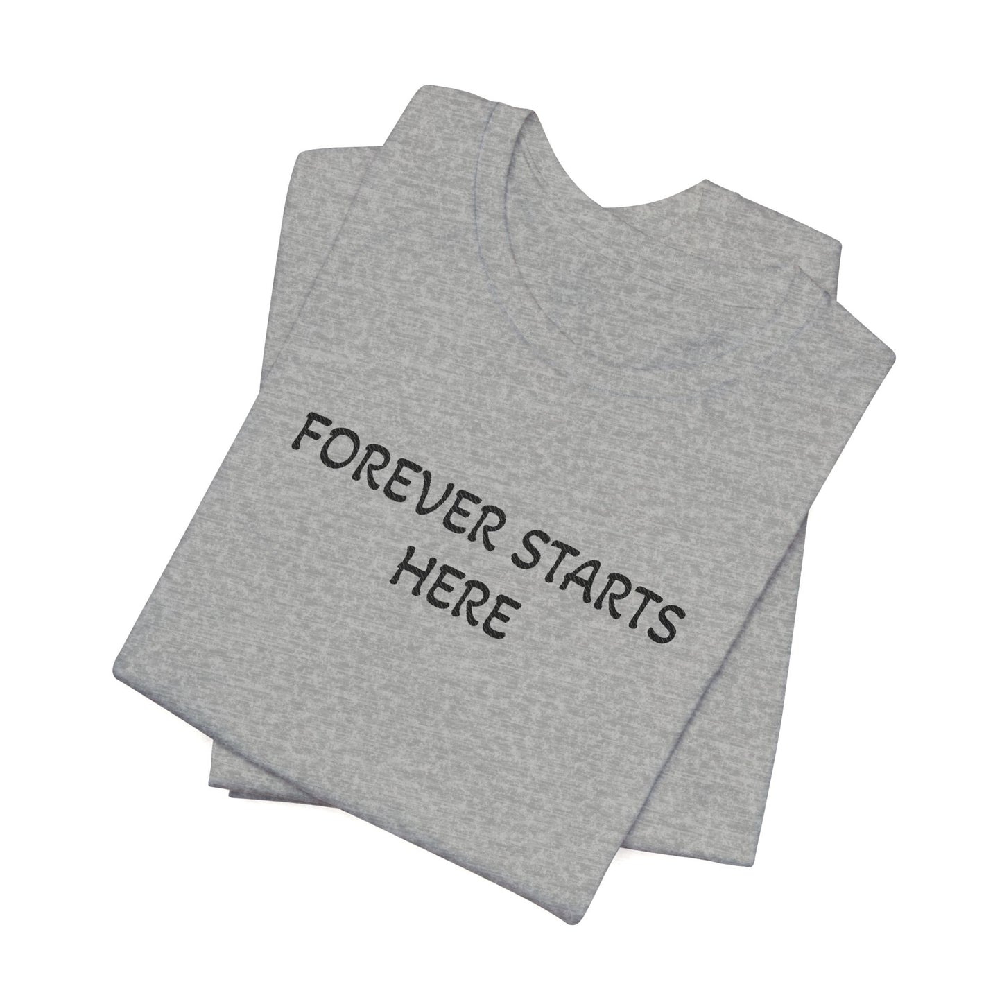 "Forever Starts Here" Tee — Minimalist Inspirational T‑Shirt