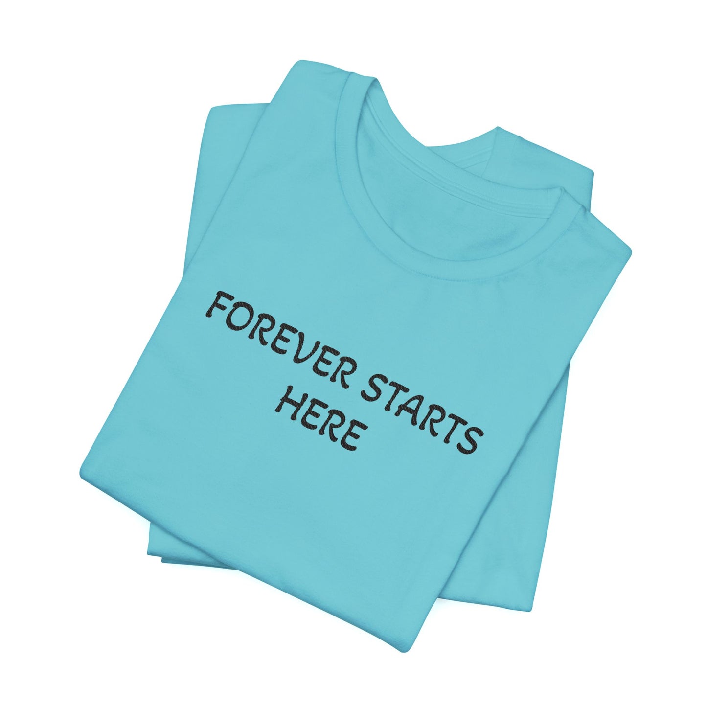 "Forever Starts Here" Tee — Minimalist Inspirational T‑Shirt
