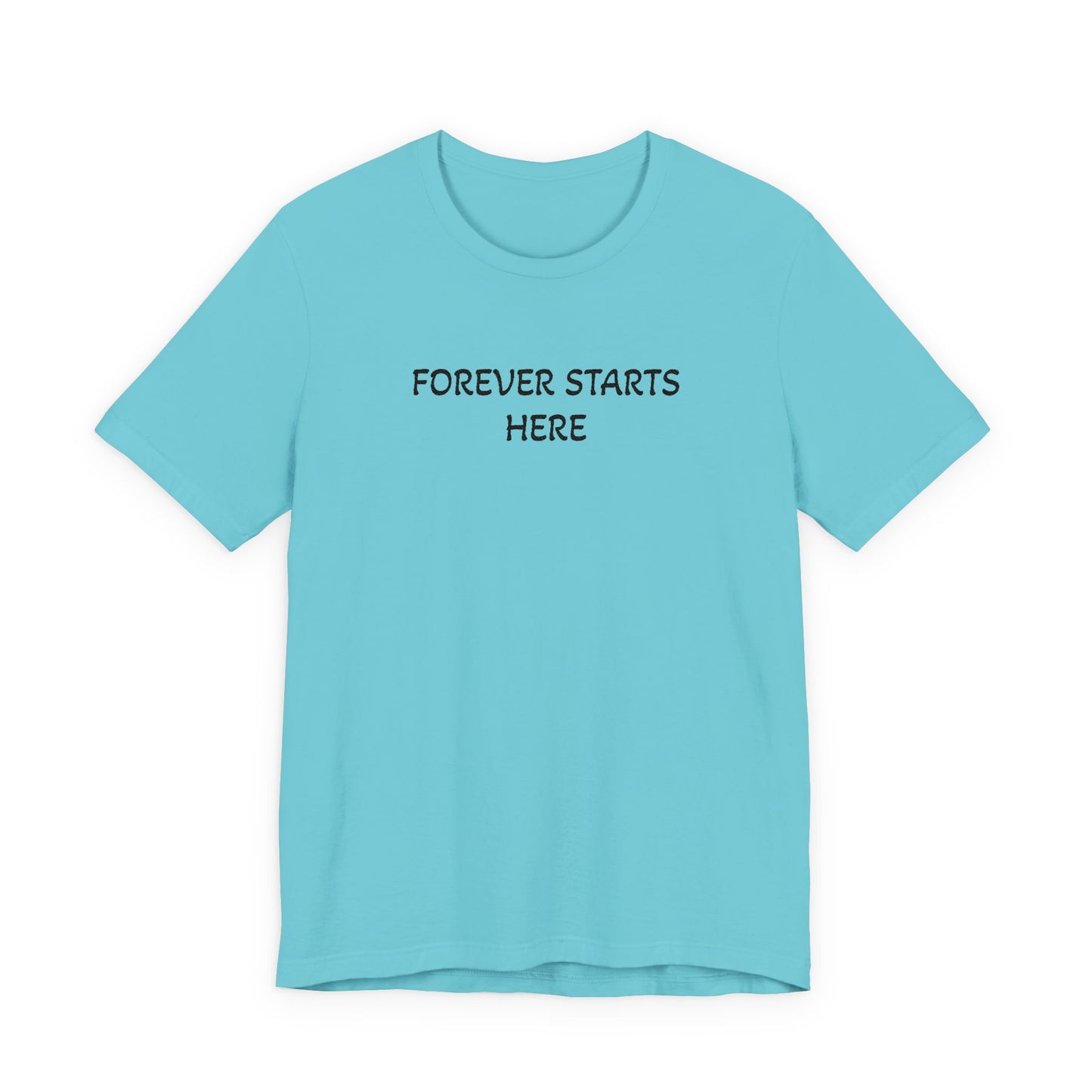 "Forever Starts Here" Tee — Minimalist Inspirational T‑Shirt