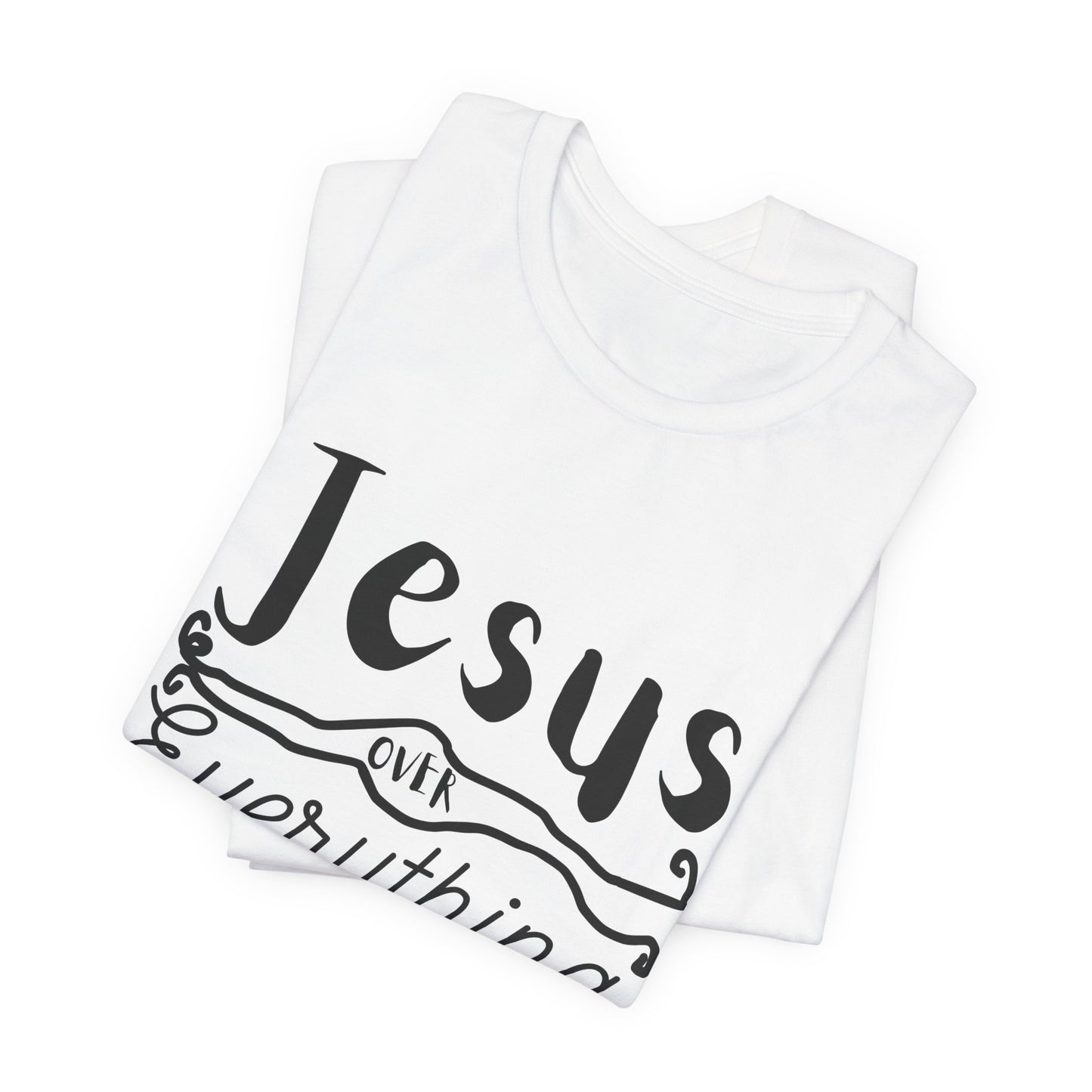 Jesus Over Everything Tee — Faith-Inspired Christian T-Shirt