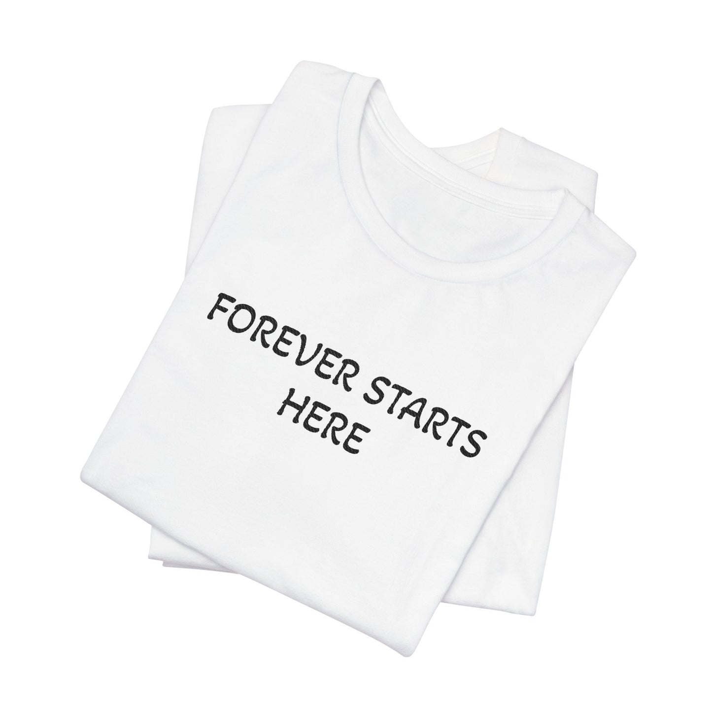 "Forever Starts Here" Tee — Minimalist Inspirational T‑Shirt