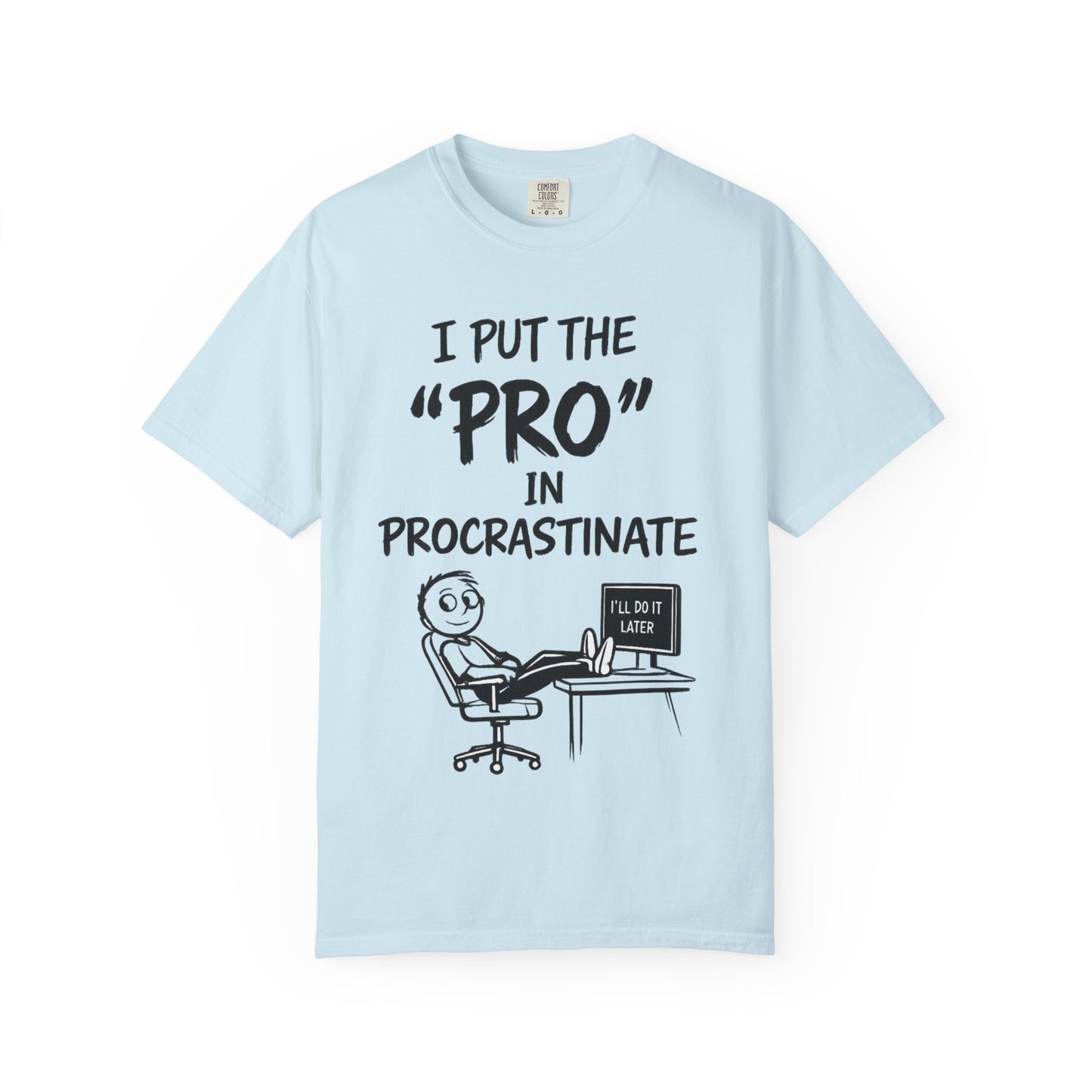 T-Shirt — “I Put the ‘Pro’ in Procrastinate” Funny Graphic Tee