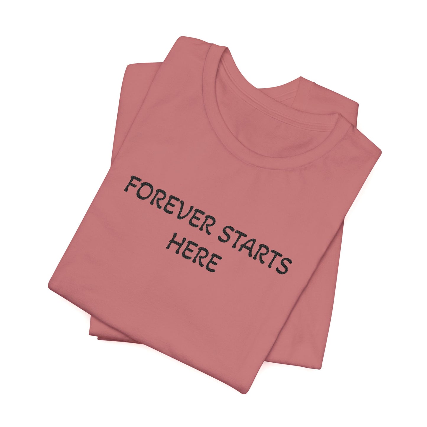 "Forever Starts Here" Tee — Minimalist Inspirational T‑Shirt