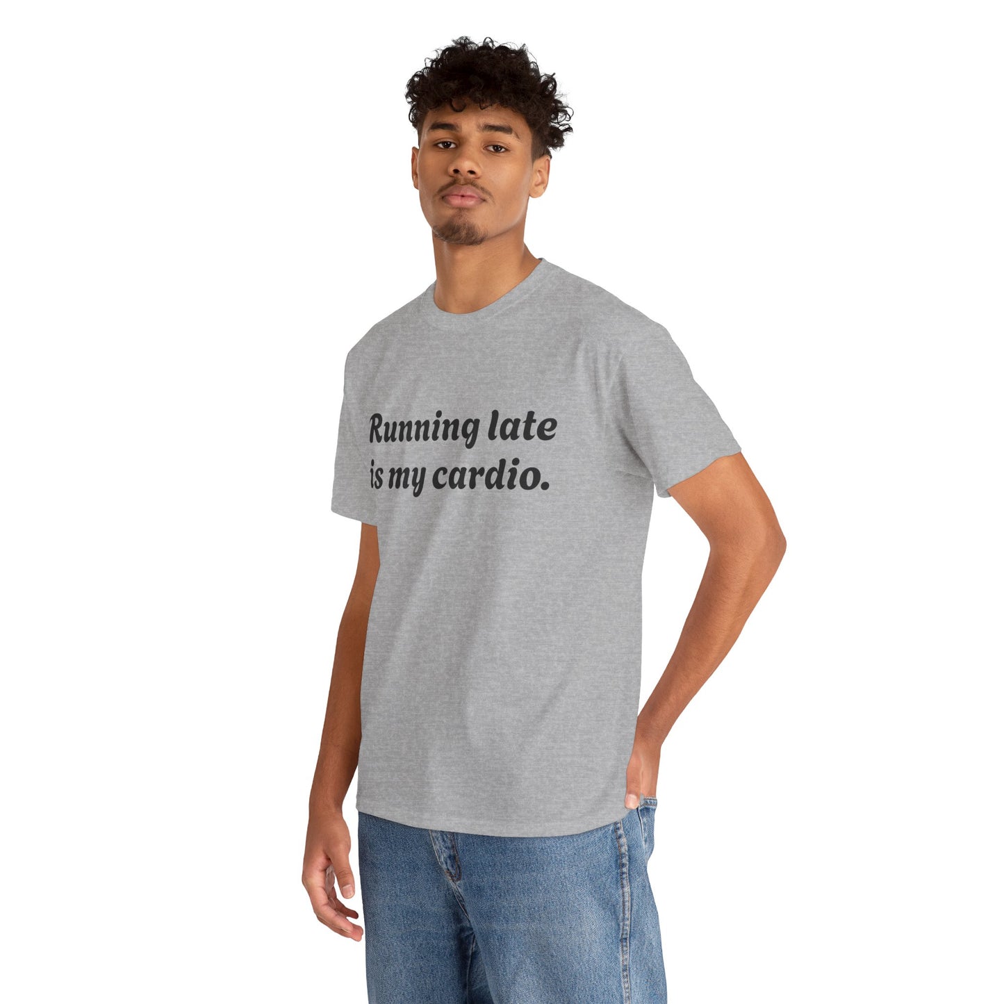 Running Late Is My Cardio Funny T-Shirt