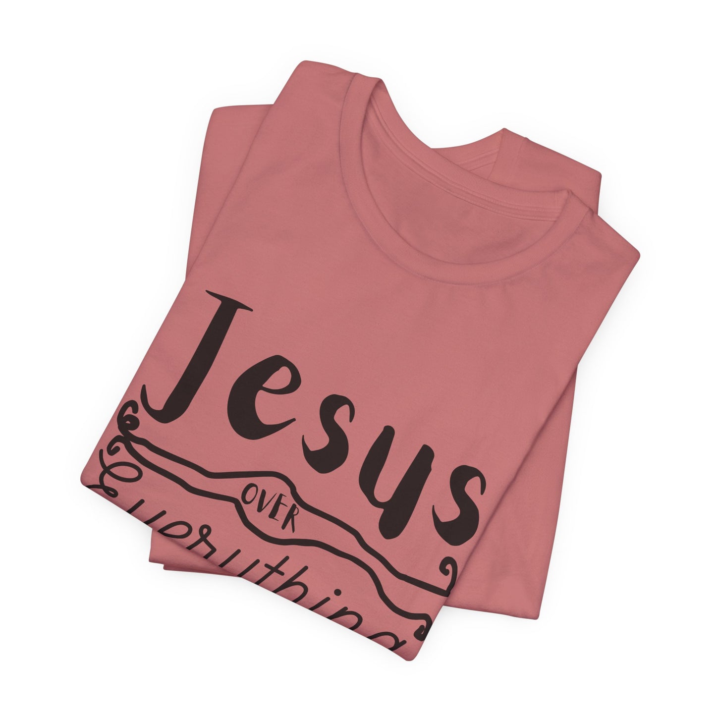 Jesus Over Everything Tee — Faith-Inspired Christian T-Shirt