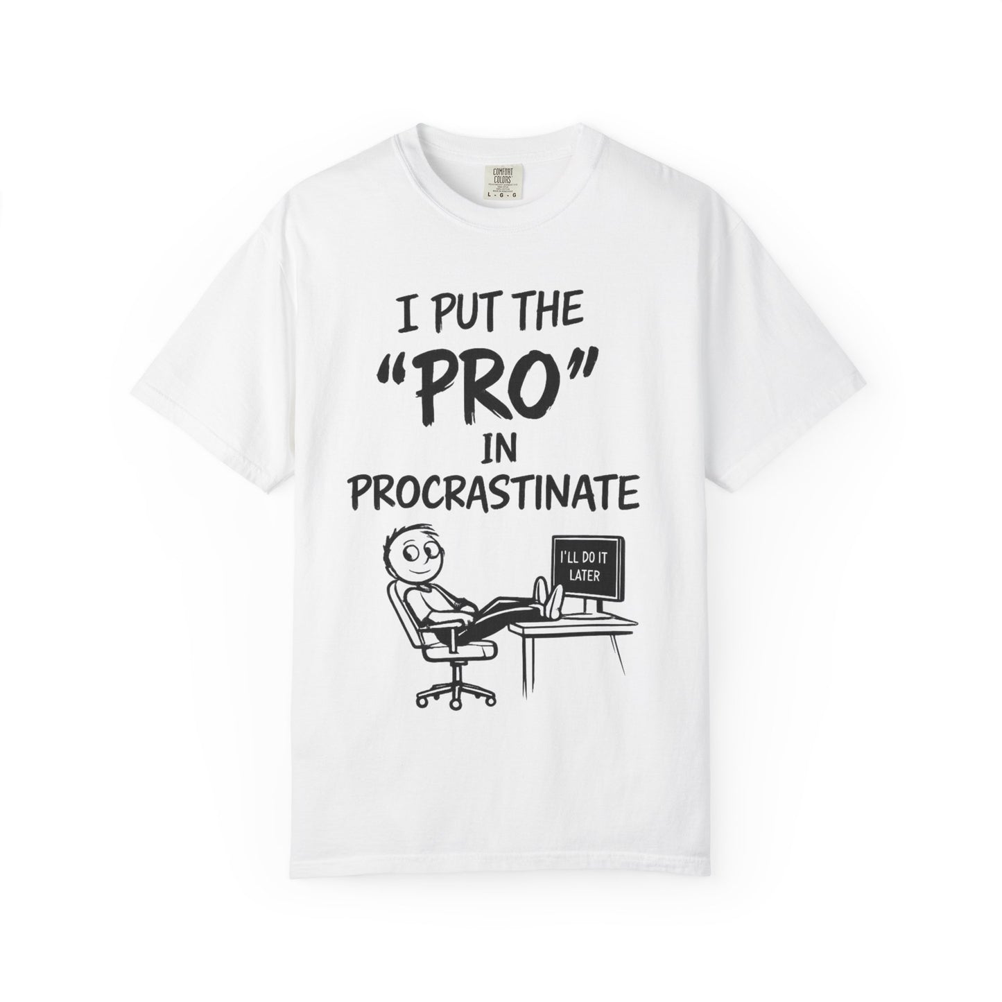 T-Shirt — “I Put the ‘Pro’ in Procrastinate” Funny Graphic Tee