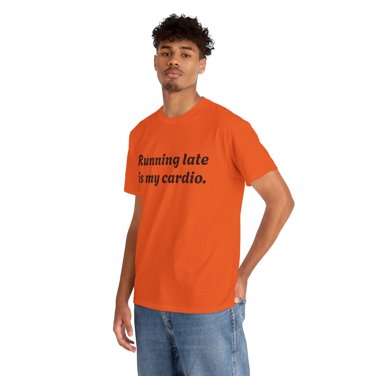 Running Late Is My Cardio Funny T-Shirt