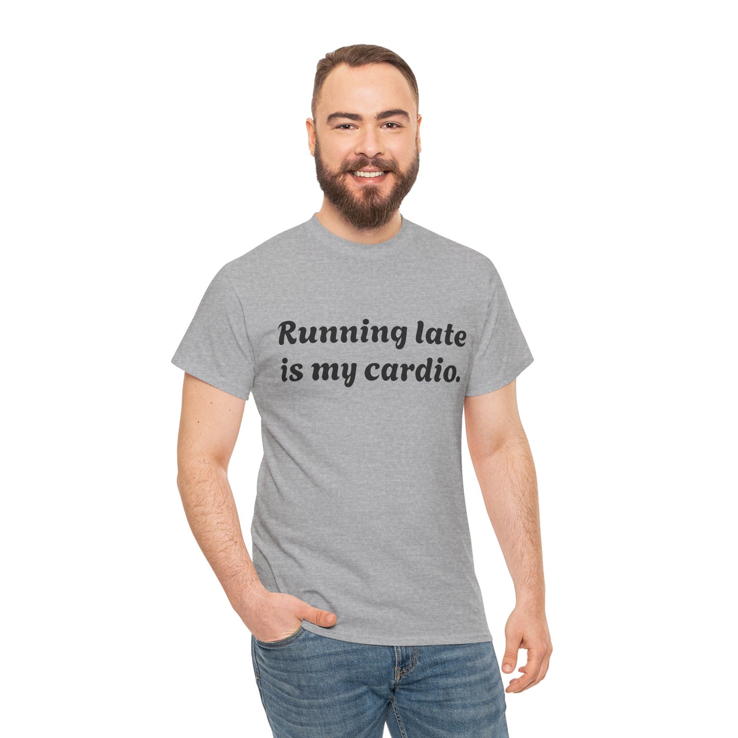 Running Late Is My Cardio Funny T-Shirt